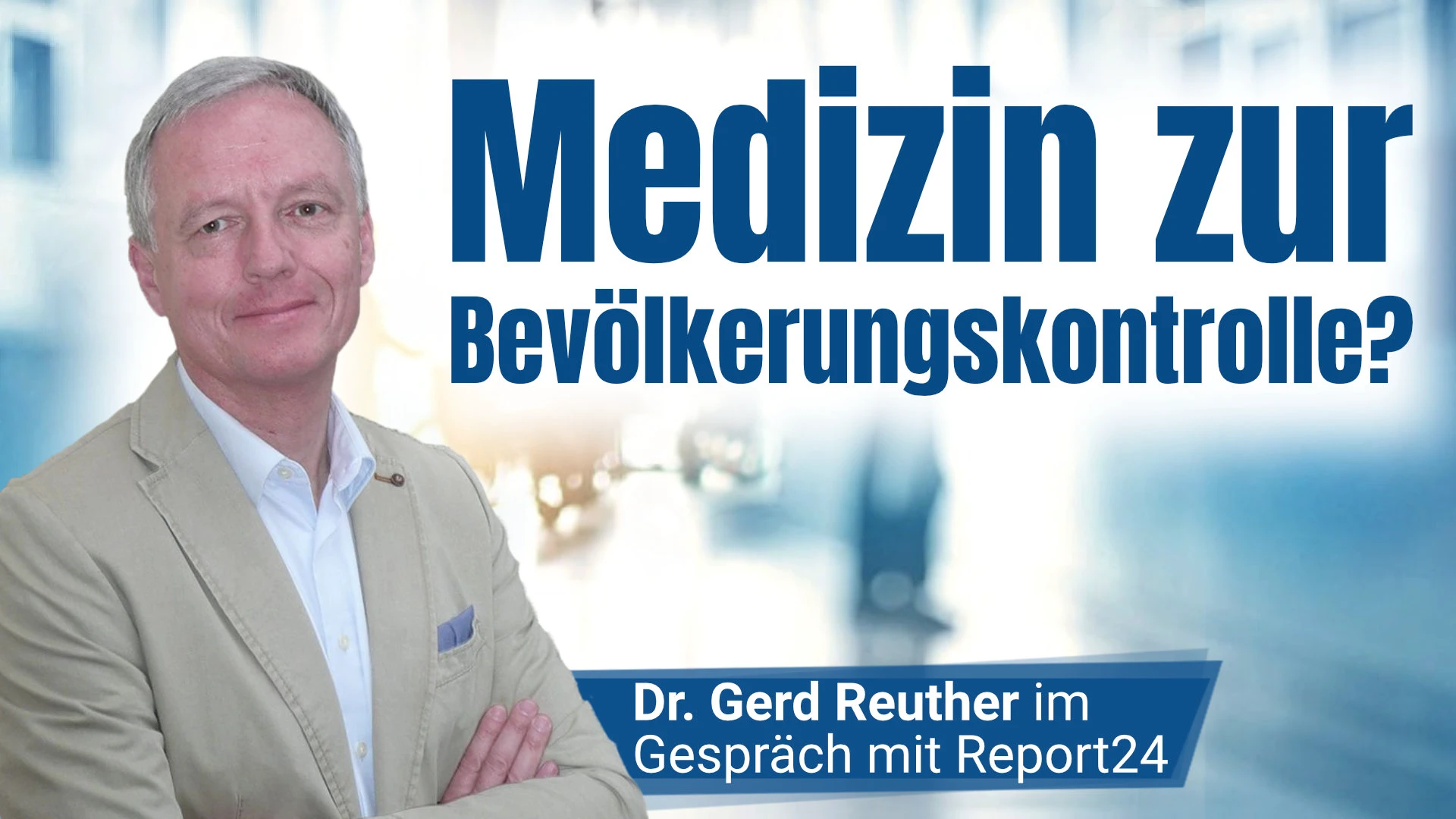 Medizin als Machtmittel zur Bevölkerungskontrolle? Dr. med. Gerd Reuther im Gespräch mit Florian Machl (Report24)