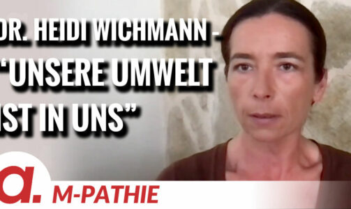 M-PATHIE – Zu Gast heute: Dr. Heidi Wichmann „Unsere Umwelt ist in uns“