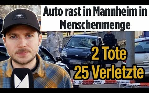 Wieder Mannheim – Wieder ein tragischer Einzalfall? Anschlag oder Unfall?