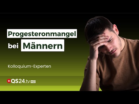 Die Herausforderung des chronischen Progesteronmangel bei Männern | Kolloquium Medicine | QS24