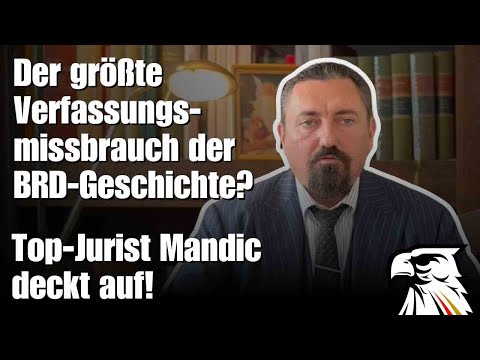 Der größte Verfassungsmissbrauch der BRD-Geschichte? Top-Jurist Mandic deckt auf!