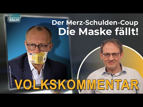 Der Merz-Schulden-Coup: Die Maske fällt! Volkskommentar