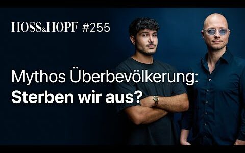 Bevölkerungskollaps: Droht Europa auszusterben? – Hoss und Hopf #255
