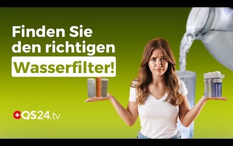 Schluss mit schlechtem Wasser: Der ultimative Wasserfilter-Guide | Erfahrungsmedizin | QS24