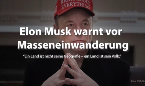 Elon Musk warnt vor Masseneinwanderung “Ein Land ist nicht seine Geografie – ein Land ist sein Volk.”