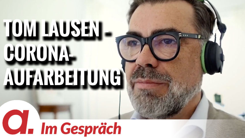 Im Gespräch: Tom Lausen (Rechtliche und wissenschaftliche Corona-Aufarbeitung)