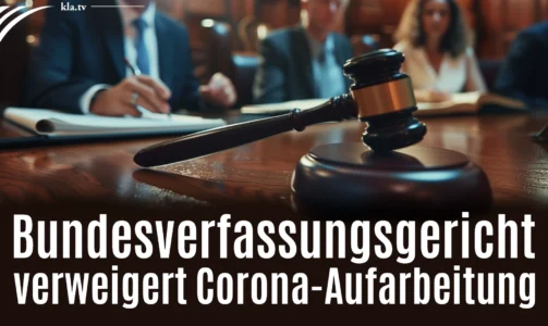 Zur Entscheidung des Bundesverfassungsgerichts: Deutsche Justiz verweigert Corona-Aufarbeitung