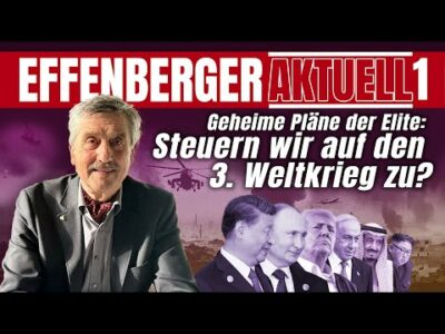 Mehr über den Artikel erfahren Geheime Pläne der Elite: Steuern wir auf den 3. Weltkrieg zu? – Effenberger Aktuell #1