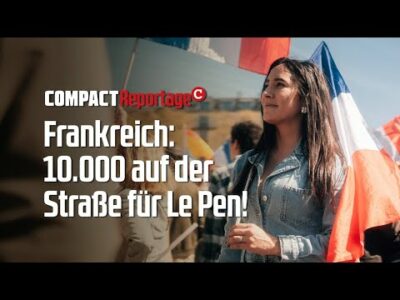 Mehr über den Artikel erfahren Frankreich: 10.000 auf der Straße für Le Pen!