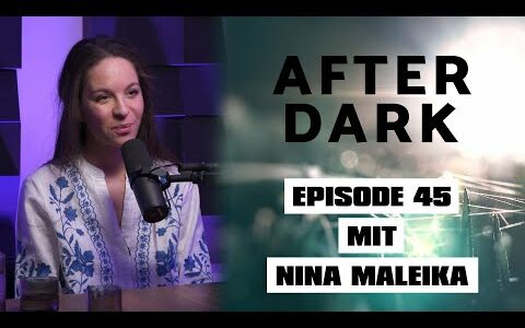 AFTER DARK mit NINA MALEIKA