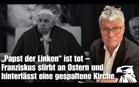 „Papst der Linken“ ist tot – Franziskus stirbt an Ostern und hinterlässt eine gespaltene Kirche