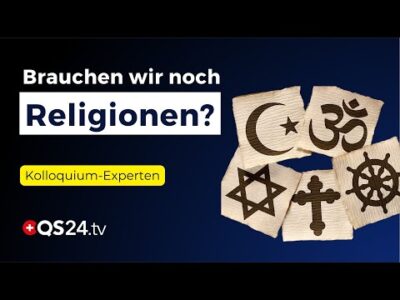 Mehr über den Artikel erfahren Brauchen wir noch Religionen? Zwischen Tradition und Selbstverantwortung | Kolloquium Spirit | QS24