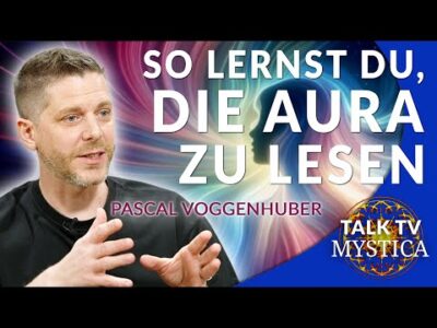 Mehr über den Artikel erfahren Pascal Voggenhuber – So lernst auch Du, die Aura zu lesen! | MYSTICA.TV