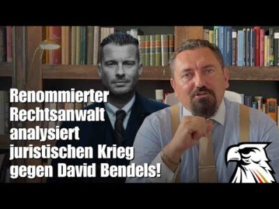 Mehr über den Artikel erfahren Renommierter Rechtsanwalt analysiert juristischen Krieg gegen David Bendels!