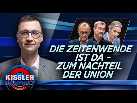 Union taumelt: Zeitenwende ins Aus? | KISSLER Kompakt