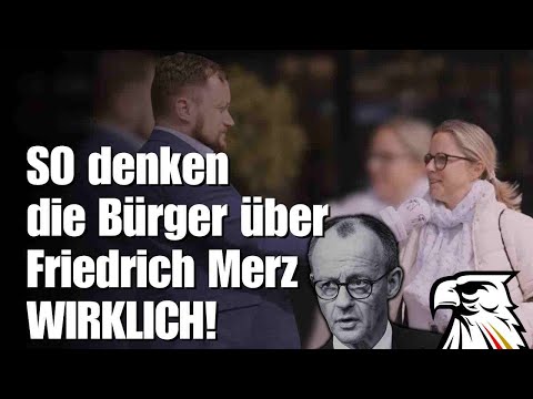SO denken die Bürger über Friedrich Merz WIRKLICH!