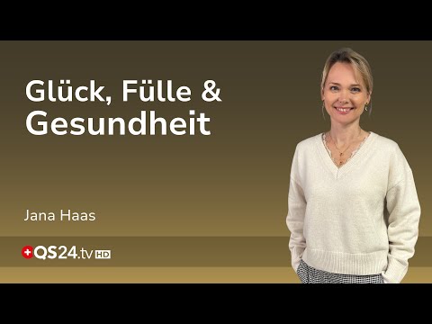 Glück, Fülle und Gesundheit sind unser Geburtsrecht | Jana Haas | Unsichtbare Welt | QS24
