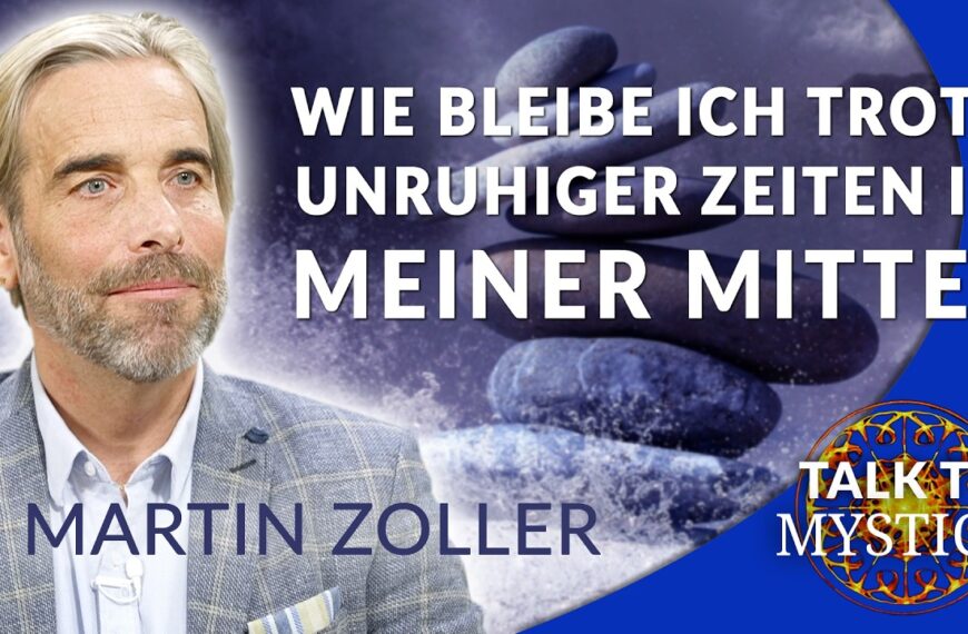 Martin Zoller – Hilfe in unruhigen Zeiten: Erdung, Meditation, Intuition | MYSTICA.TV