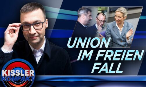 Union im freien Fall: Merz & Söder verspielen den Wahlsieg | KISSLER Kompakt