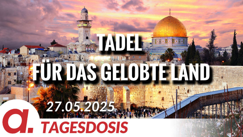 Tadel für das gelobte Land | Von Bodo Schickentanz