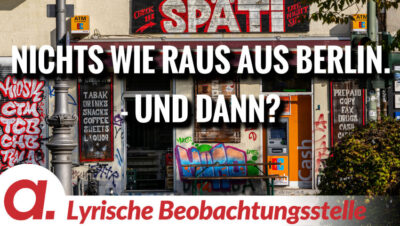Mehr über den Artikel erfahren Nichts wie raus aus Berlin. – Und dann? | Von Paul Clemente