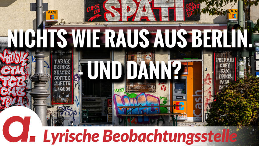 Nichts wie raus aus Berlin. – Und dann? | Von Paul Clemente
