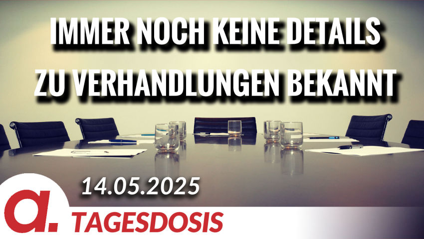 Friedensverhandlungen: Immer noch keine Details bekannt | Von Thomas Röper
