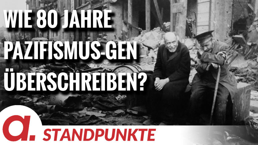 Wie überschreiben wir 80 Jahre Pazifismus-Gen? | Von Hermann Ploppa