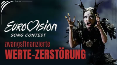 Mehr über den Artikel erfahren Eurovision Song Contest – die zwangsfinanzierte Zerstörung der ethischen Werte