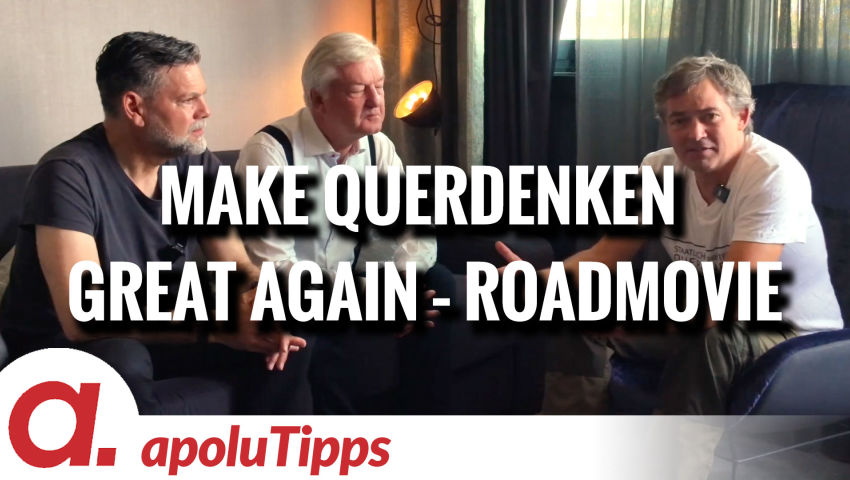 Make QUERDENKEN great again! – Das Roadmovie