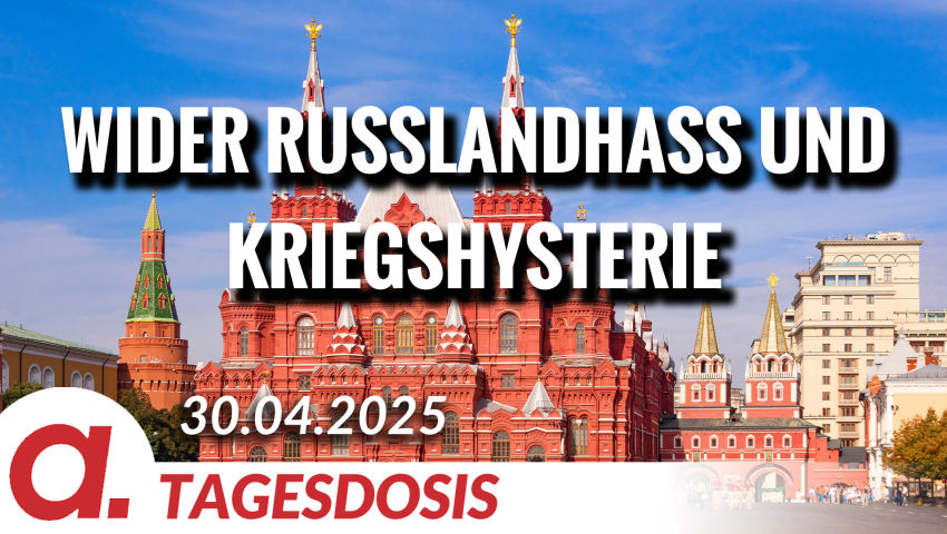 Wider den Russlandhass und die Kriegshysterie | Von Tilo Gräser