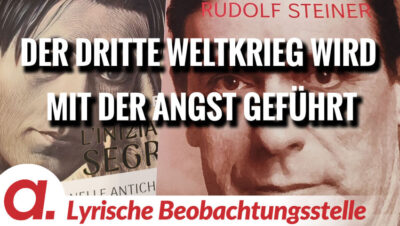 Mehr über den Artikel erfahren Rudolf Steiner oder: Der dritte Weltkrieg wird mit der Angst geführt | Von Paul Clemente