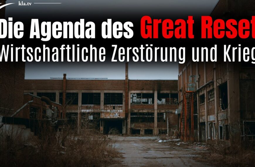 Die Agenda des Great Reset – Wirtschaftliche Zerstörung und Krieg