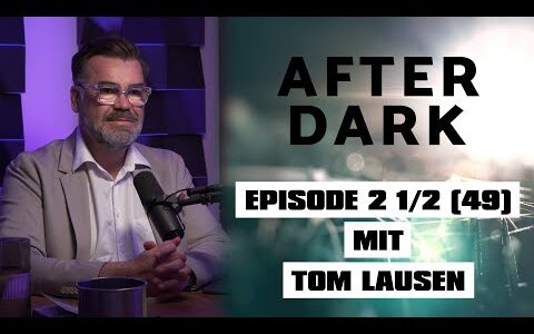 AFTER DARK mit TOM LAUSEN Episode 2 1/2 (49)