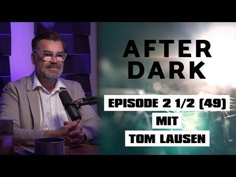 AFTER DARK mit TOM LAUSEN Episode 2 1/2 (49)