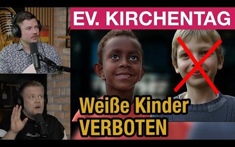 Ev. Kirchentag: Weiße Kinder dürfen NICHT rein! „Kinder of Color“