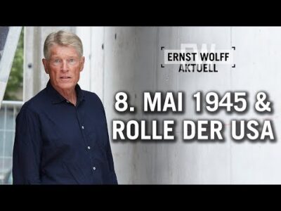 Mehr über den Artikel erfahren Der 8. Mai 1945 und die Rolle der USA | Ernst Wolff Aktuell