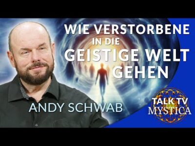 Mehr über den Artikel erfahren Andy Schwab – Übergang in die geistige Welt: Wie Verstorbene das Jenseits erleben | MYSTICA.TV