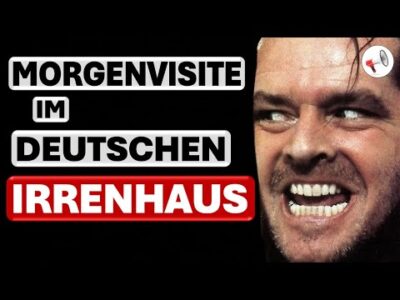 Mehr über den Artikel erfahren Morgenvisite im deutschen Irrenhaus