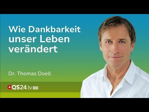 Dankbarkeit ist der beste Angriff auf Unglücklichsein! | Dr. Thomas Doell | LifeSpirit | QS24