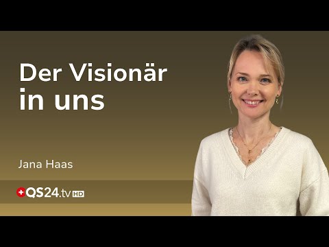 Die Kunst des Visionärs: Mit Liebe und Weitsicht unsere Zukunft gestalten | Jana Haas | QS24