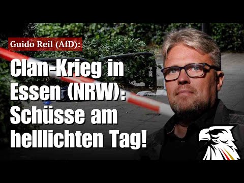 Clan-Krieg in Essen (NRW): Schüsse am helllichten Tag! | Guido Reil (AfD)