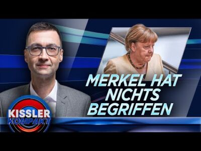 Mehr über den Artikel erfahren Angela Merkel: Nichts gelernt, nichts begriffen? | KISSLER Kompakt