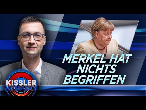 Angela Merkel: Nichts gelernt, nichts begriffen? | KISSLER Kompakt