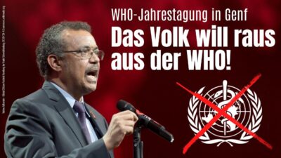 Mehr über den Artikel erfahren WHO-Jahrestagung in Genf – Das Volk will raus aus der WHO!