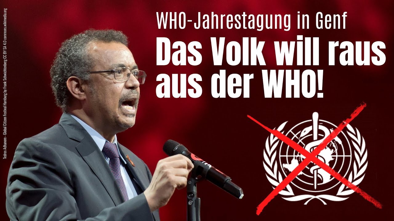 WHO-Jahrestagung in Genf – Das Volk will raus aus der WHO!