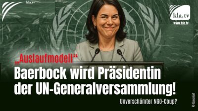Mehr über den Artikel erfahren „Auslaufmodell“ Baerbock wird Präsidentin der UN-Generalversammlung!