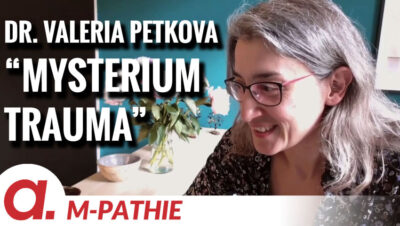 Mehr über den Artikel erfahren M-PATHIE – Zu Gast heute: Dr. Valeria Petkova „Mysterium Trauma“