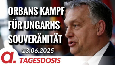 Mehr über den Artikel erfahren Orbans Kampf für Ungarns Souveränität | Von Rainer Rupp