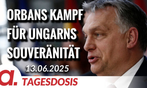 Orbans Kampf für Ungarns Souveränität | Von Rainer Rupp